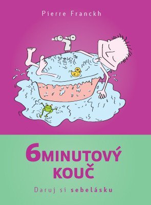 Franckh Pierre: 6minutový kouč - Daruj si sebelásku