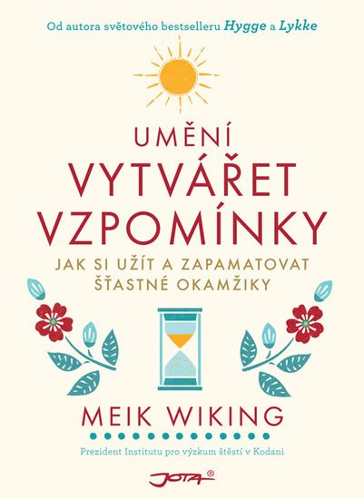 Wiking Meik: Umění vytvářet vzpomínky - Jak si užít a zapamatovat šťastné okamžiky