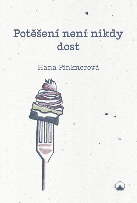 Pinknerová Hana: Potěšení není nikdy dost Pinknerová Hana: Potěšení není nikdy dost