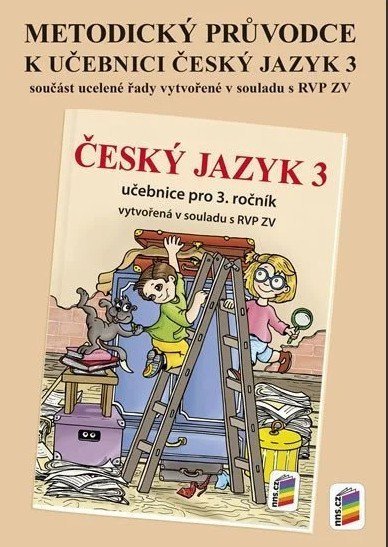 neuveden: Metodický průvodce učebnicí Český jazyk 3 neuveden: Metodický průvodce učebnicí Český jazyk 3