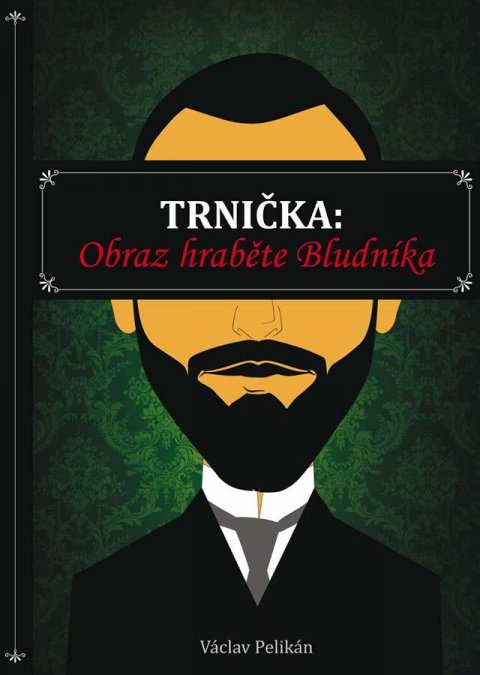 Pelikán Václav: Trnička: Obraz hraběte Bludníka