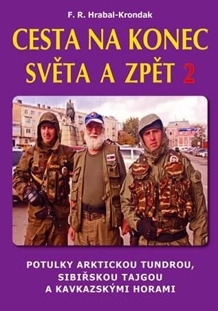 Hrabal-Krondak F. R.: Cesta na konec světa a zpět 2 - Potulky arktickou tundrou, sibiřskou tajgou Hrabal-Krondak F. R.: Cesta na konec světa a zpět 2 - Potulky arktickou tundrou, sibiřskou tajgou