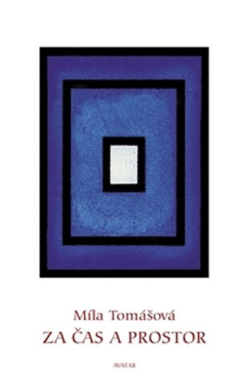 Tomášová Míla: Za čas a prostor Tomášová Míla: Za čas a prostor