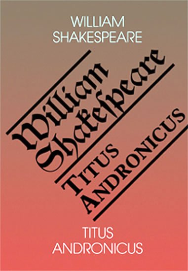 Shakespeare William: Titus Andronicus Shakespeare William: Titus Andronicus