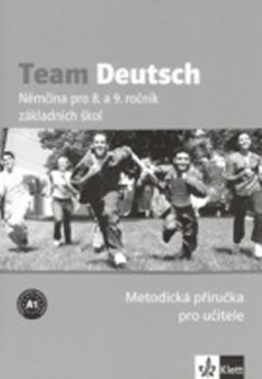kolektiv: Team Deutsch - Němčina pro 8. a 9. ročník ZŠ - Metodická příručka pro učite kolektiv: Team Deutsch - Němčina pro 8. a 9. ročník ZŠ - Metodická příručka pro učite