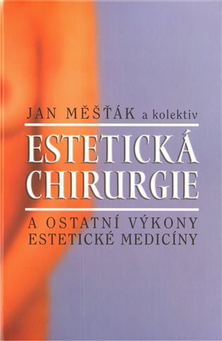 kolektiv autorů: Estetická chirurgie a ostatní výkony estetické medicíny