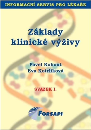 Kohout Pavel, Kotrlíková Eva: Základy klinické výživy - svazek I. Kohout Pavel, Kotrlíková Eva: Základy klinické výživy - svazek I.