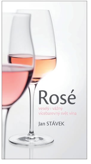 Stávek Jan: Rosé – veselý i vážný vícebarevný svět vína