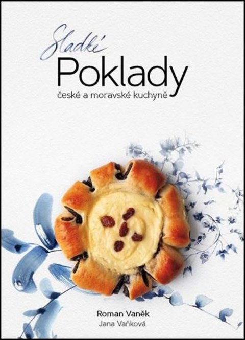 Vaněk Roman: Sladké POKLADY české a moravské kuchyně