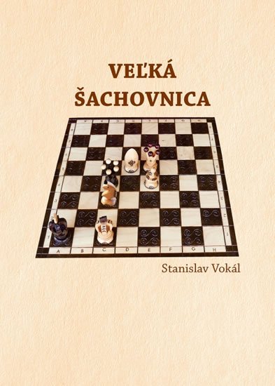 Vokál Stanislav: Veľká šachovnica Vokál Stanislav: Veľká šachovnica