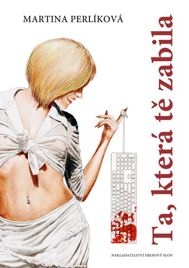 Perlíková Martina: Ta, která tě zabila Perlíková Martina: Ta, která tě zabila
