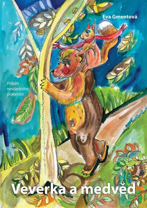 Gmentová Eva: Veverka a medvěd, příběh nevšedního přátelství