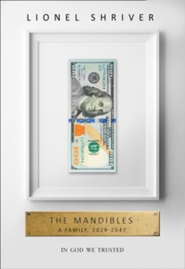 Shriverová Lionel: The Mandibles - A Family, 2029-2047