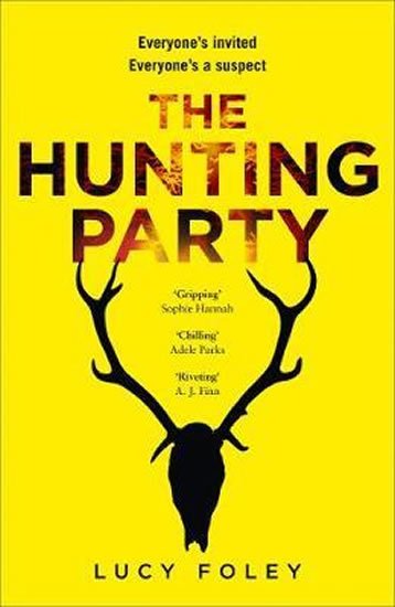 Foleyová Lucy: The Hunting Party : Get Ready for the Most Gripping New Crime Thriller of 2