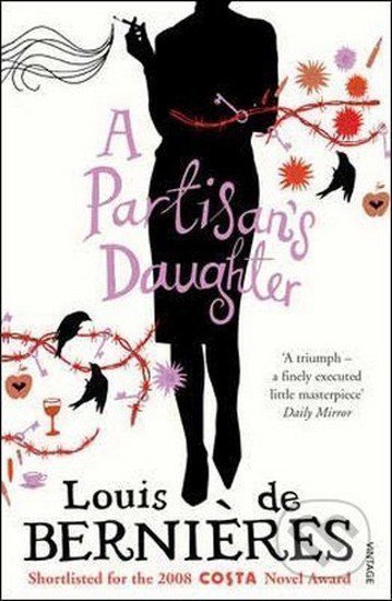 de Bernieres Louis: A Partisan´s Daughter