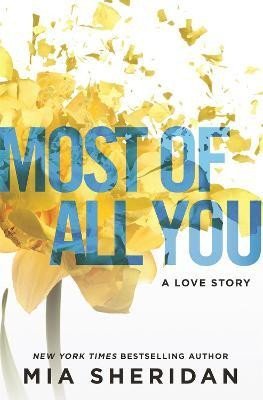 Sheridan Mia: Most of All You: a heartwrenching emotional romance that will capture your 