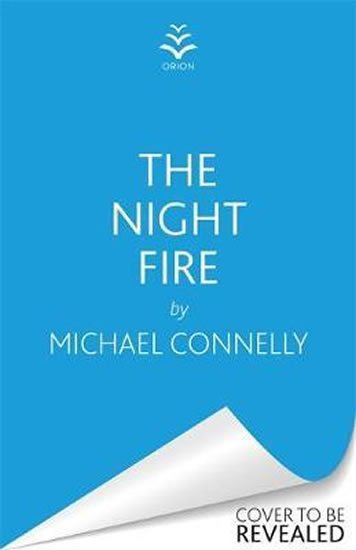 Connelly Michael: The Night Fire : A Ballard and Bosch thriller