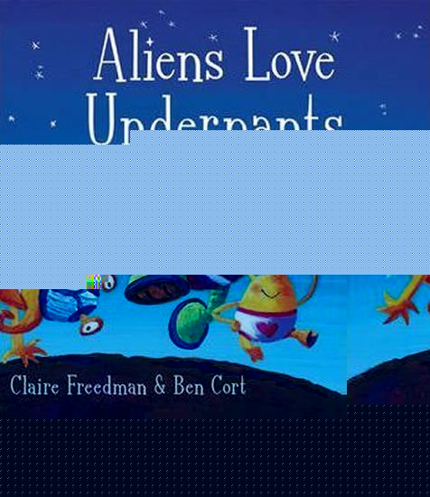 Freedman Claire: Aliens Love Underpants!