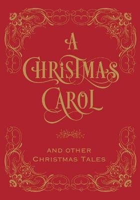 Dickens Charles: A Christmas Carol & Other Christmas Tales