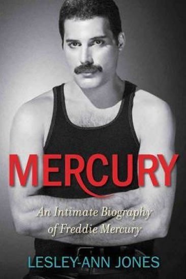 Jonesová Lesley-Ann: Mercury : An Intimate Biography of Freddie Mercury