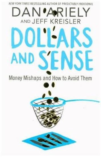 Ariely Dan: Dollars and Sense : Money Mishaps and How to Avoid Them