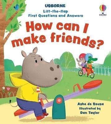 Taylor Daniel: Lift-the-flap First Questions and Answers How can I make friends?