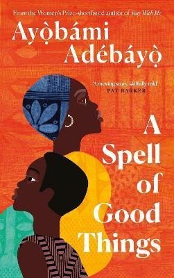 Adebayo Ayobami: A Spell of Good Things Adebayo Ayobami: A Spell of Good Things