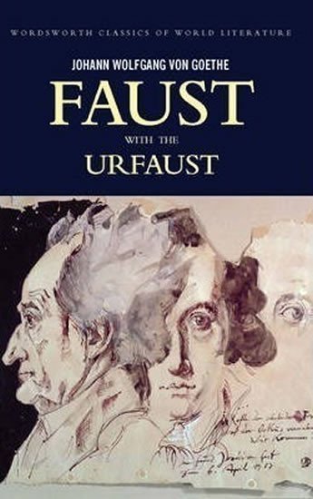 Goethe Johann Wolfgang: Faust - A Tragedy In Two Parts & The Urfaust