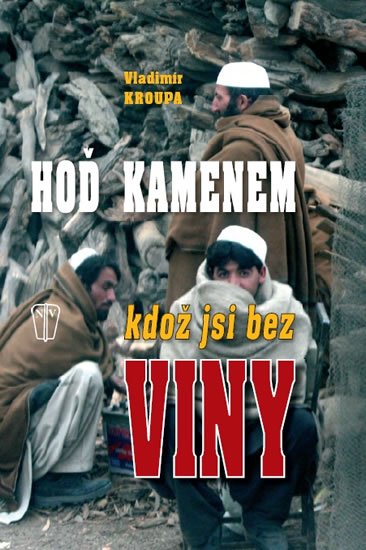 Kroupa Vladimír: Hoď kamenem, kdož jsi bez viny... Kroupa Vladimír: Hoď kamenem, kdož jsi bez viny...
