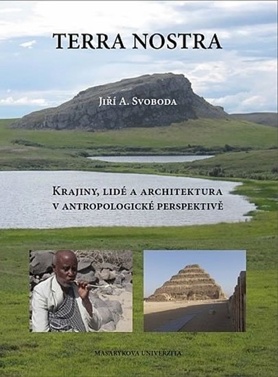 Svoboda Jiří: Terra Nostra: Krajiny, lidé a architektura v antropologické perspektivě