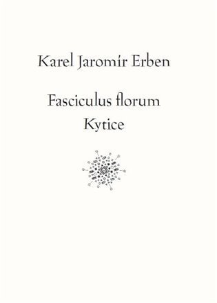 Erben Karel Jaromír: Fasciculus florum / Kytice