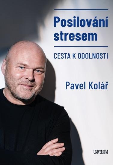 Kolář Pavel: Posilování stresem - Cesta k odolnosti