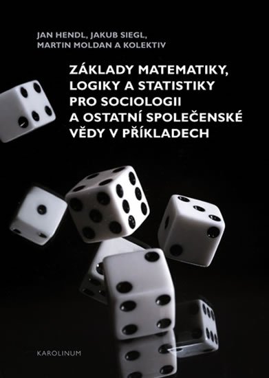 Hendl Jan: Základy matematiky, logiky a statistiky pro sociologii a ostatní společensk