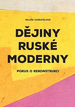 Zdražilová Miluše: Dějiny ruské moderny - Pokus o rekonstrukci