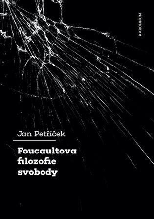 Petříček Jan: Foucaultova filozofie svobody
