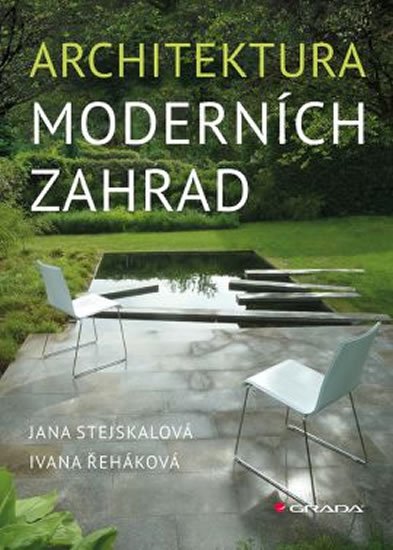 Stejskalová Jana: Architektura moderních zahrad