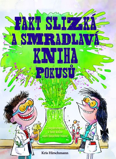 Hirschmannová Kris: Fakt slizká a smradlavá kniha pokusů