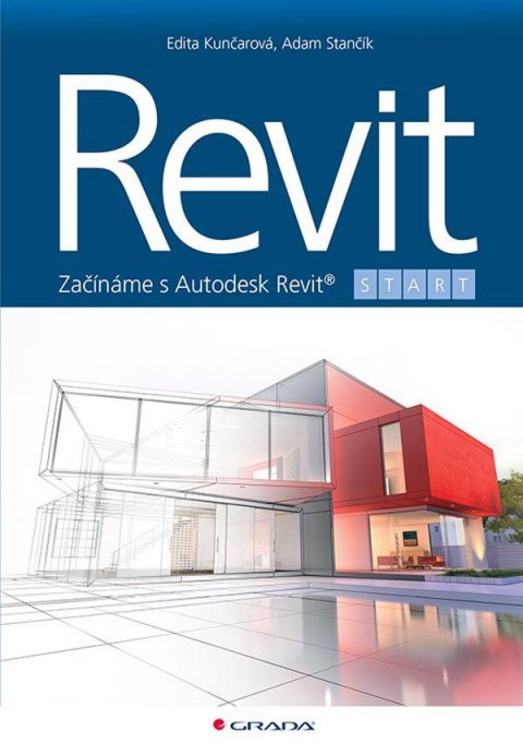 Kunčarová Edita, Stančík Adam: Revit - Začínáme s Autodesk Revit