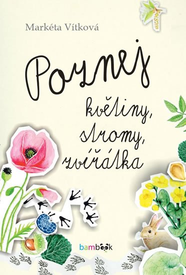 Vítková Markéta: Poznej květiny, stromy, zvířátka
