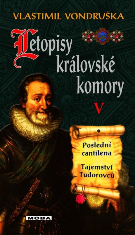 Vondruška Vlastimil: Letopisy královské komory V. - Poslední cantilena / Tajemství Tudorovců