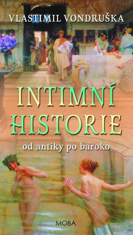 Vondruška Vlastimil: Intimní historie od antiky po baroko Vondruška Vlastimil: Intimní historie od antiky po baroko