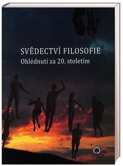 Blecha Ivan: Svědectví filosofie - Ohlédnutím za 20. stoletím Blecha Ivan: Svědectví filosofie - Ohlédnutím za 20. stoletím