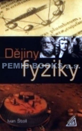Štoll Ivan: Dějiny fyziky Štoll Ivan: Dějiny fyziky