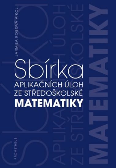 Robová Jarmila: Sbírka aplikačních úloh ze středoškolské matematiky