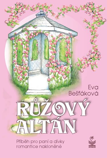Bešťáková Eva: Růžový altán Bešťáková Eva: Růžový altán