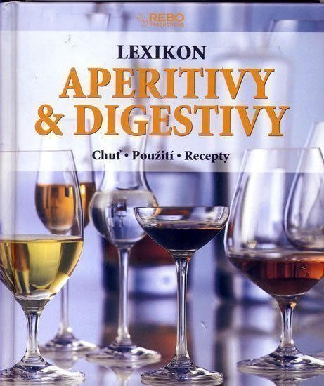 neuveden: Lexikon aperitivů & digestivů - Chuť, použití, recepty - 2. vydání