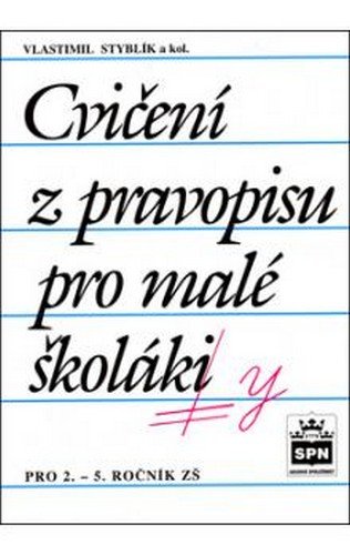 Styblík a kolektiv Vlastimil: Cvičení z pravopisu pro malé školáky