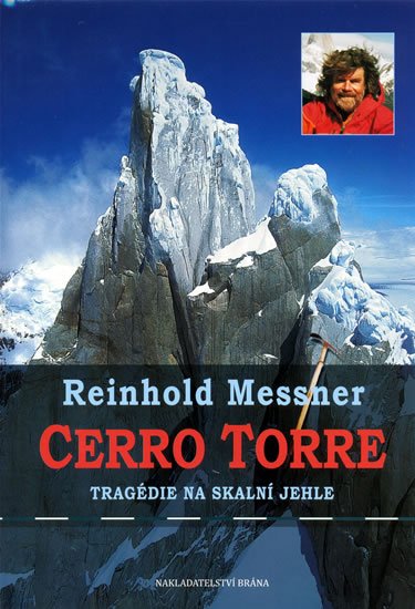 Messner Reinhold: Cerro Torre - Tragédie na skalní jehle