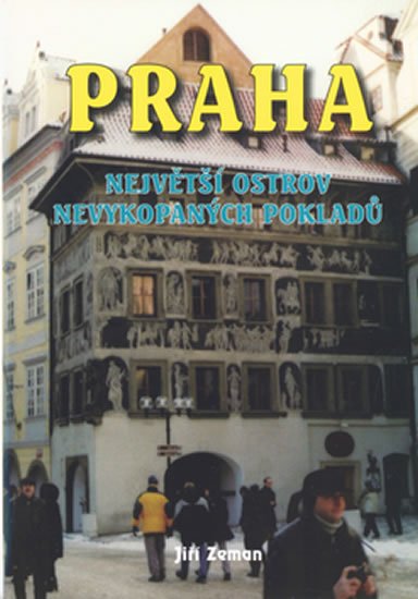 Zeman Jiří: Praha největší ostrov nevykopaných pokladů