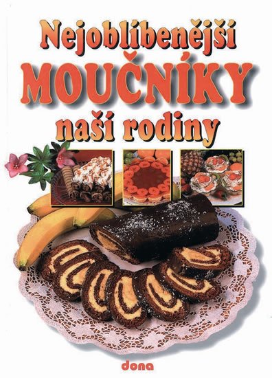 Doležalová Alena: Nejoblíbenější moučníky naší rodiny